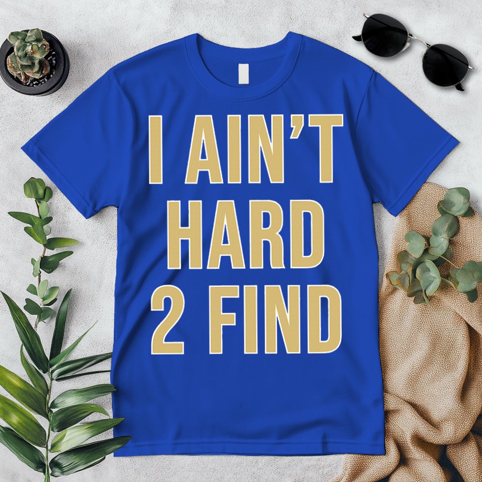 I Ain't Hard 2 Find Premium T-Shirt
