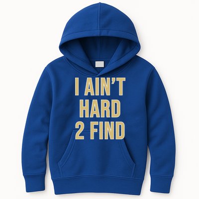 I Ain't Hard 2 Find Kids Hoodie