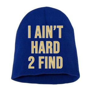 I Ain't Hard 2 Find Short Acrylic Beanie