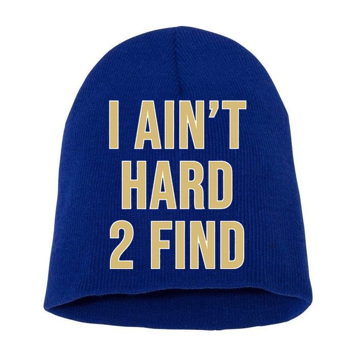 I Ain't Hard 2 Find Short Acrylic Beanie