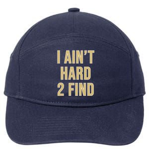 I Ain't Hard 2 Find 7-Panel Snapback Hat