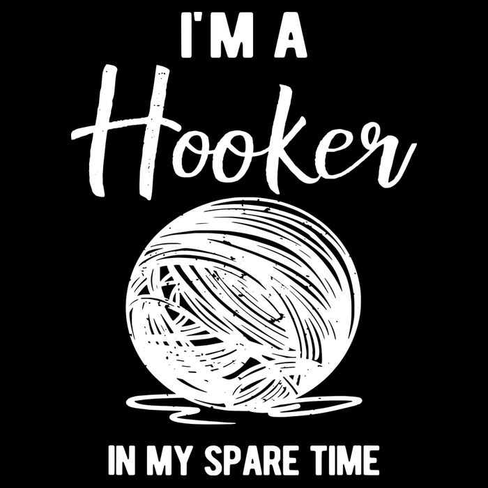 I'm A Hooker In My Spare Time Funny Crocheting Poster