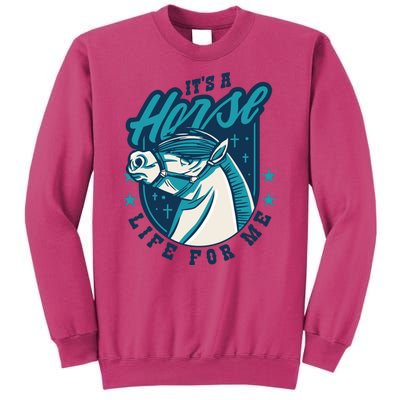 It's A Horse Life For Me Sweatshirt