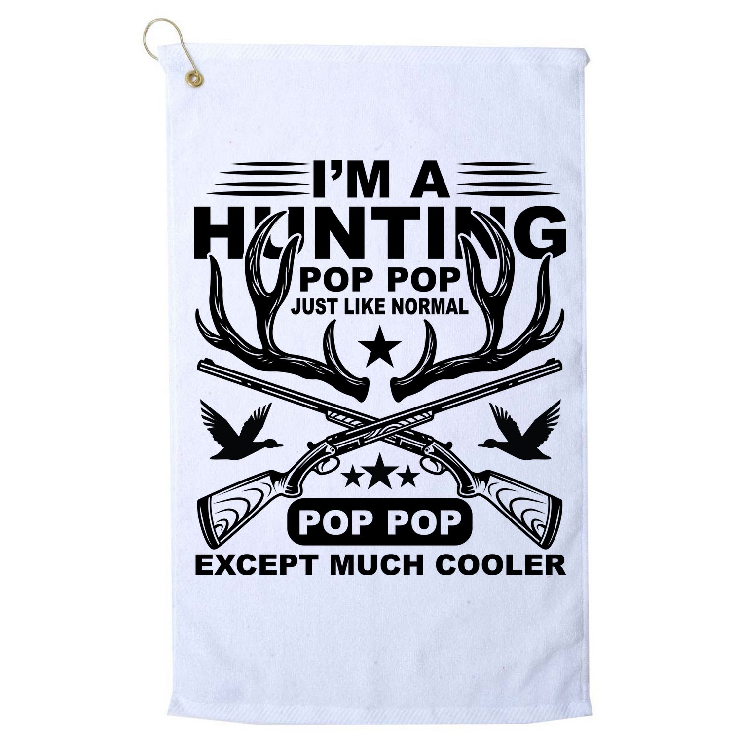 I'm A Hunting T Golf Towel