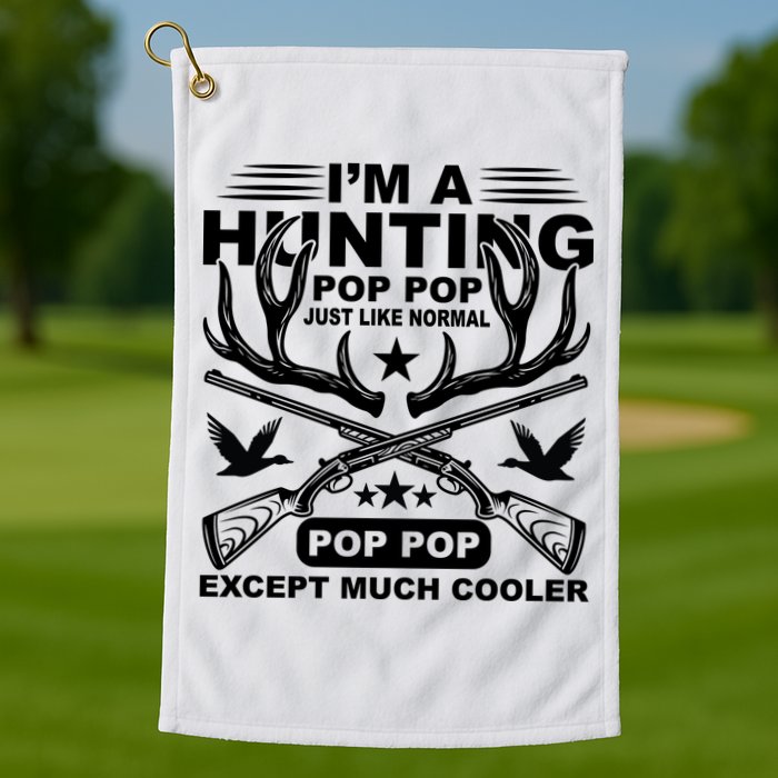I'm A Hunting T Golf Towel