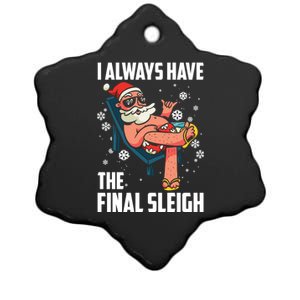 I Always Have The Final Sleigh Meaningful Gift Xmas Holidays Christmas Gift Ceramic Star Ornament