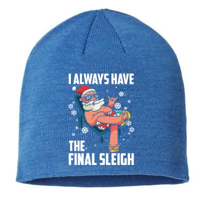 I Always Have The Final Sleigh Meaningful Gift Xmas Holidays Christmas Gift Sustainable Beanie