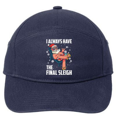 I Always Have The Final Sleigh Meaningful Gift Xmas Holidays Christmas Gift 7-Panel Snapback Hat