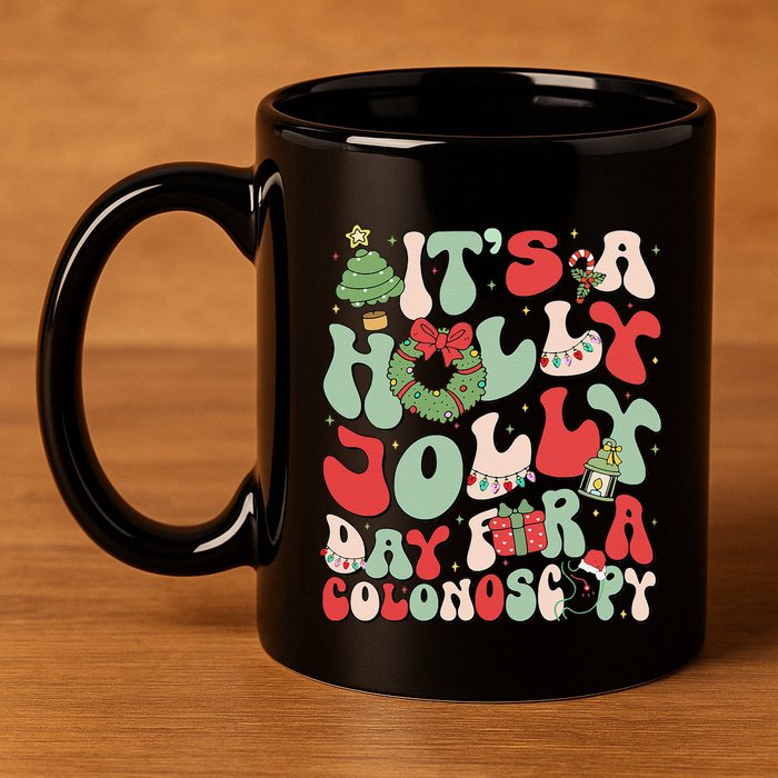 ItS A Holly Xmas Day For A Colonoscopy Christmas 11oz C Handle Ceramic Mug