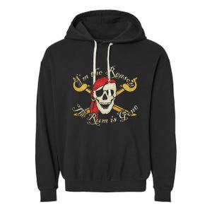 I Am IM The Reason The Rum Is Gone Pirate Garment-Dyed Fleece Hoodie