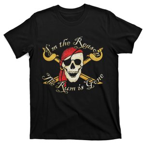 I Am IM The Reason The Rum Is Gone Pirate T-Shirt