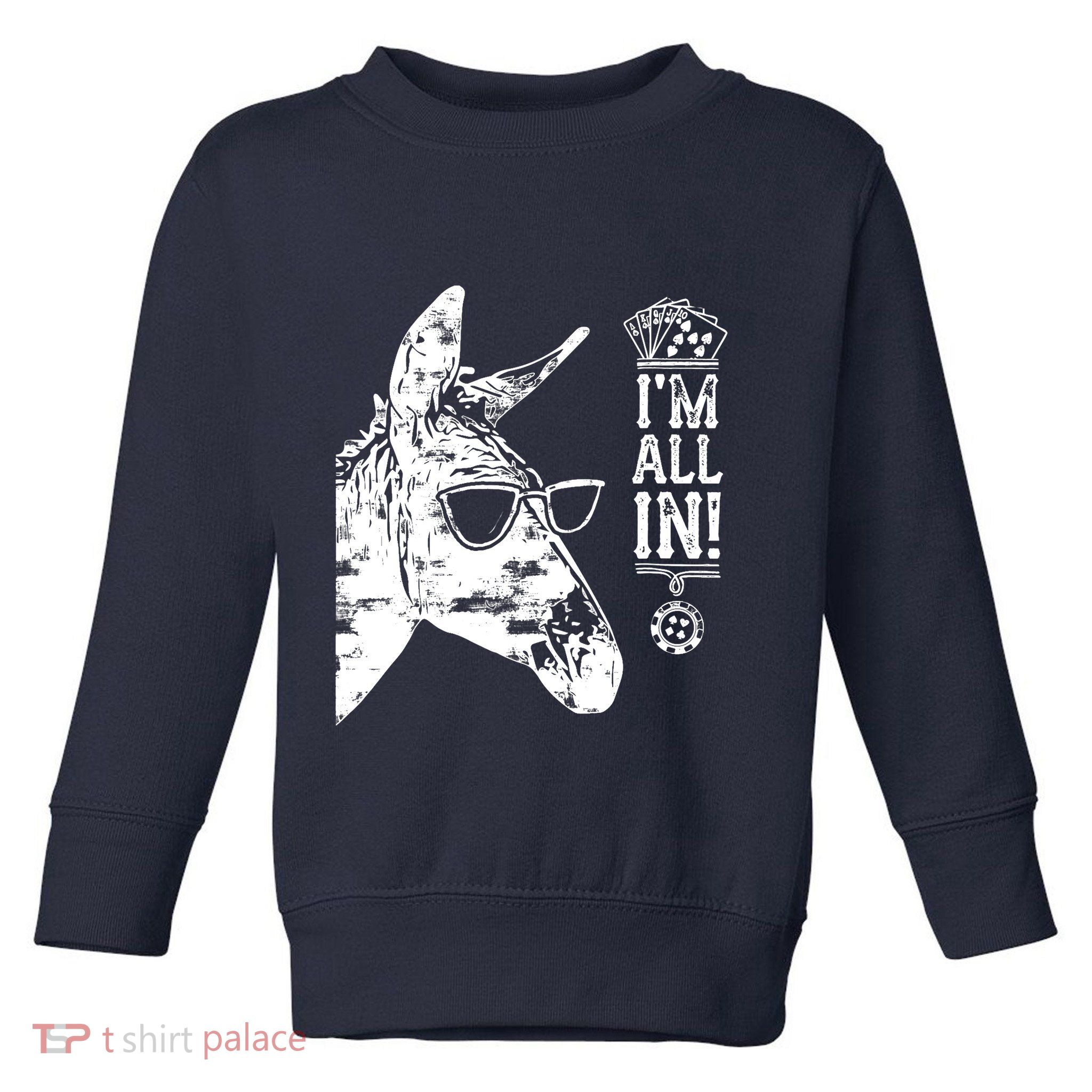 I'm All In Funny Poker Donkey Toddler Sweatshirt