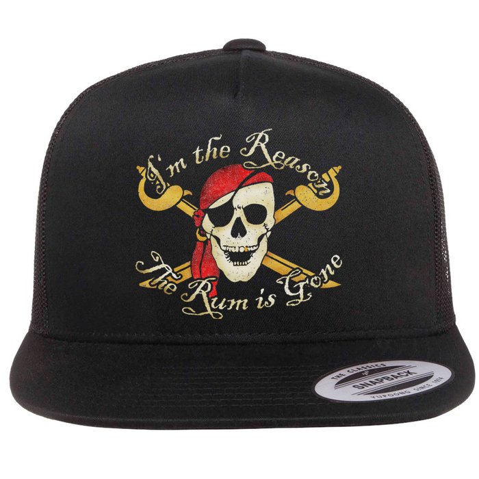 I Am IM The Reason The Rum Is Gone Pirate Flat Bill Trucker Hat