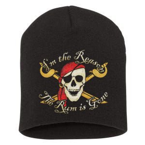 I Am IM The Reason The Rum Is Gone Pirate Short Acrylic Beanie