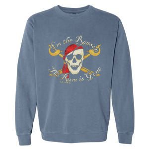 I Am IM The Reason The Rum Is Gone Pirate Garment-Dyed Sweatshirt