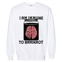 I Am Immune To Brainrot Garment-Dyed Sweatshirt