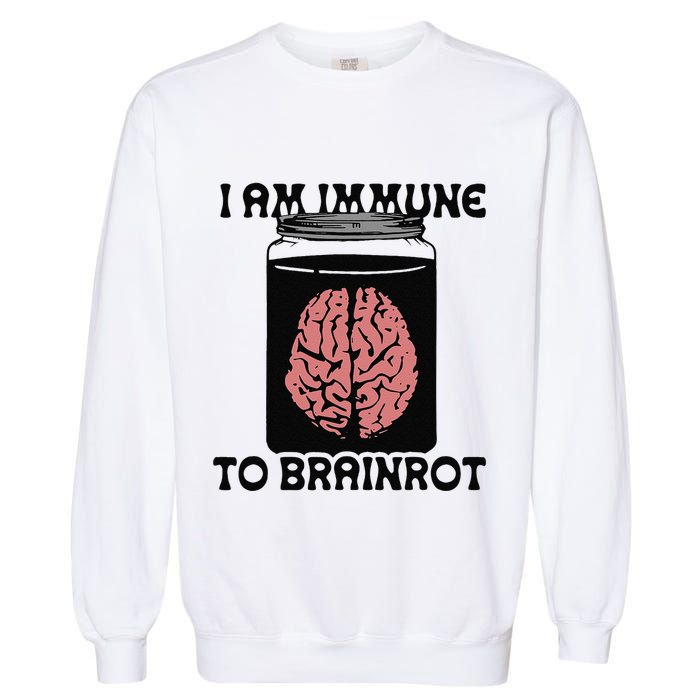 I Am Immune To Brainrot Garment-Dyed Sweatshirt