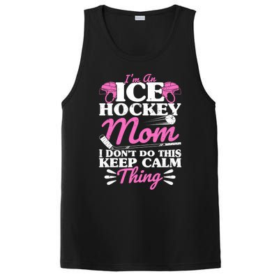 IM An Ice Hockey Mom I DonT Do This Keep Calm Thing Gift PosiCharge Competitor Tank