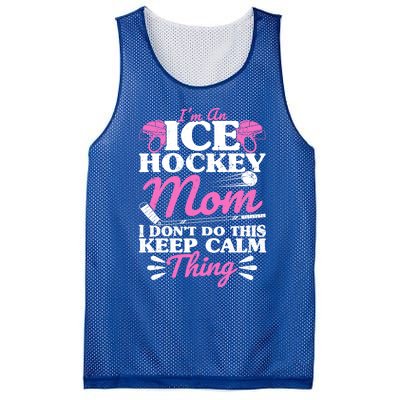 IM An Ice Hockey Mom I DonT Do This Keep Calm Thing Gift Mesh Reversible Basketball Jersey Tank