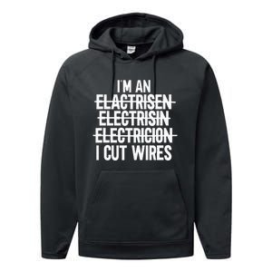 IM An ... I Cut Wires Lineman Funny Electrician Performance Fleece Hoodie