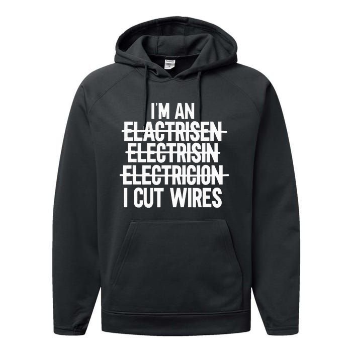 IM An ... I Cut Wires Lineman Funny Electrician Performance Fleece Hoodie