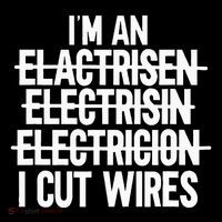 IM An ... I Cut Wires Lineman Funny Electrician T-Shirt
