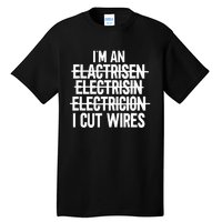 IM An ... I Cut Wires Lineman Funny Electrician Tall T-Shirt