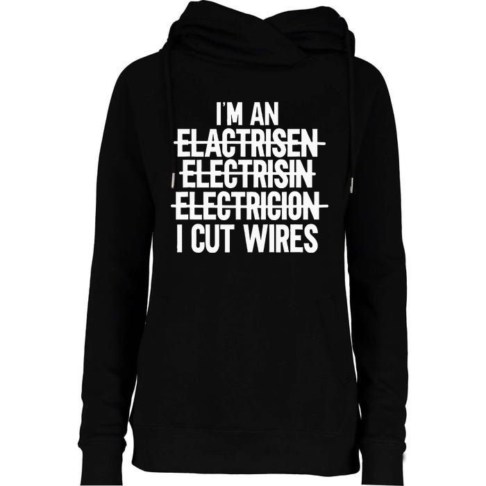 IM An ... I Cut Wires Lineman Funny Electrician Womens Funnel Neck Pullover Hood