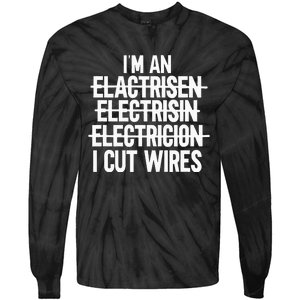 IM An ... I Cut Wires Lineman Funny Electrician Tie-Dye Long Sleeve Shirt