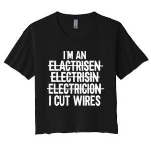 IM An ... I Cut Wires Lineman Funny Electrician Women's Crop Top Tee