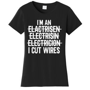 IM An ... I Cut Wires Lineman Funny Electrician Women's T-Shirt