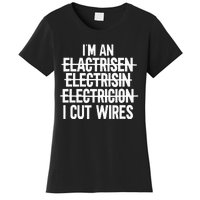 IM An ... I Cut Wires Lineman Funny Electrician Women's T-Shirt