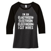 IM An ... I Cut Wires Lineman Funny Electrician Women's Tri-Blend 3/4-Sleeve Raglan Shirt