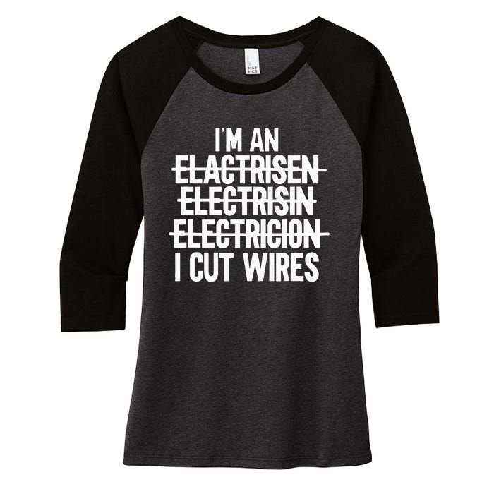 IM An ... I Cut Wires Lineman Funny Electrician Women's Tri-Blend 3/4-Sleeve Raglan Shirt