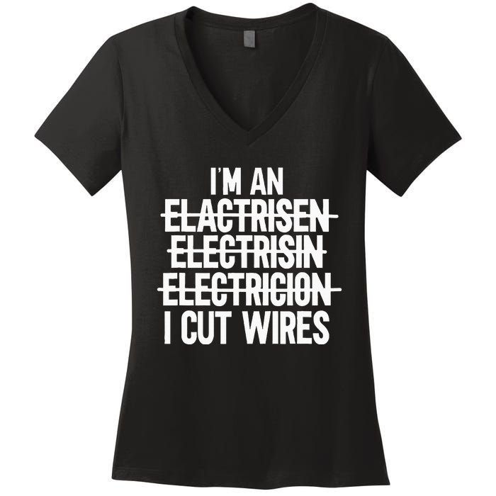 IM An ... I Cut Wires Lineman Funny Electrician Women's V-Neck T-Shirt