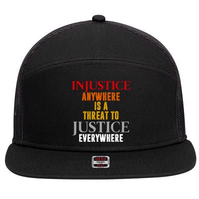 Injustice Anywhere Is A Threat To Justice Everywhere 7 Panel Mesh Trucker Snapback Hat