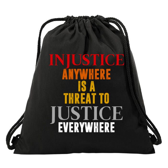 Injustice Anywhere Is A Threat To Justice Everywhere Drawstring Bag