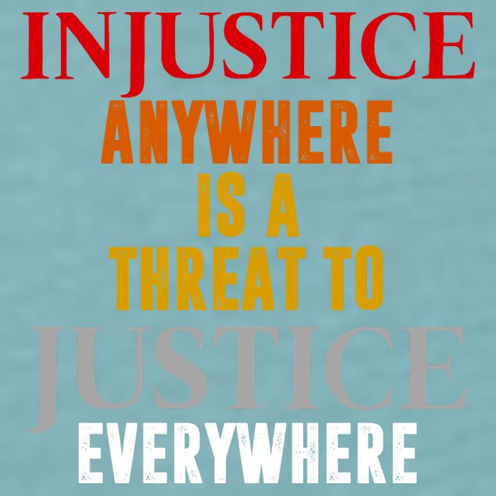 Injustice Anywhere Is A Threat To Justice Everywhere Sueded Cloud Jersey T-Shirt