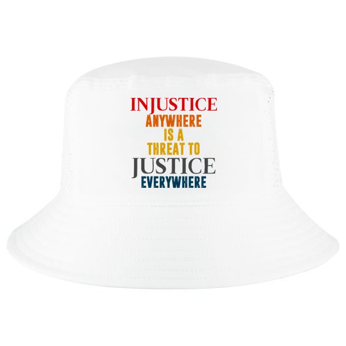 Injustice Anywhere Is A Threat To Justice Everywhere Cool Comfort Performance Bucket Hat