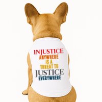 Injustice Anywhere Is A Threat To Justice Everywhere Doggie Tank