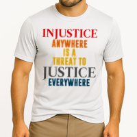 Injustice Anywhere Is A Threat To Justice Everywhere Performance Shirt