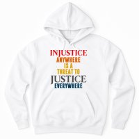 Injustice Anywhere Is A Threat To Justice Everywhere Hoodie