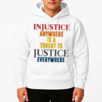 Injustice Anywhere Is A Threat To Justice Everywhere Hoodie