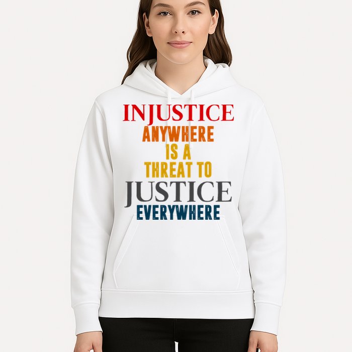 Injustice Anywhere Is A Threat To Justice Everywhere Hoodie