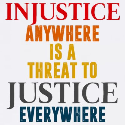 Injustice Anywhere Is A Threat To Justice Everywhere T-Shirt