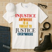 Injustice Anywhere Is A Threat To Justice Everywhere Tall T-Shirt