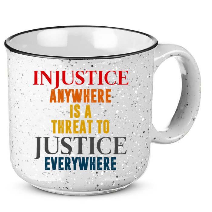 Injustice Anywhere Is A Threat To Justice Everywhere 15oz Campfire Ceramic Mug