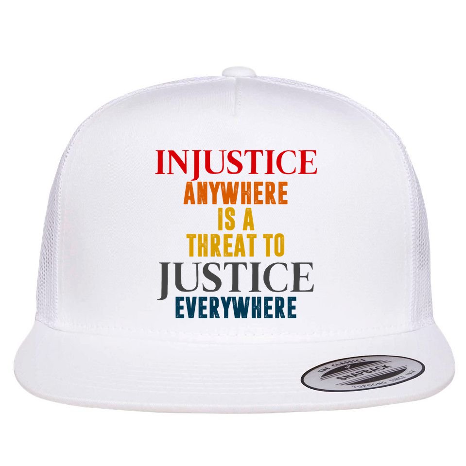 Injustice Anywhere Is A Threat To Justice Everywhere Flatbill Hat