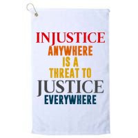 Injustice Anywhere Is A Threat To Justice Everywhere Golf Towel