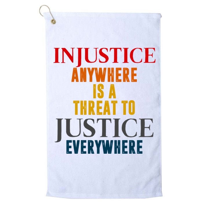 Injustice Anywhere Is A Threat To Justice Everywhere Golf Towel